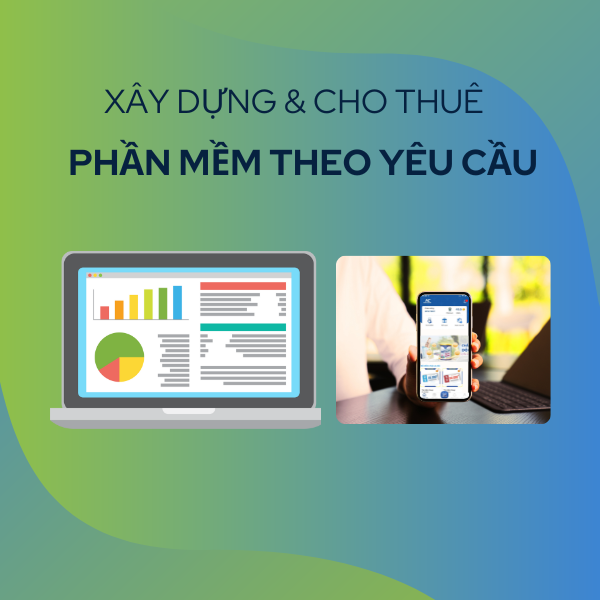 Dịch Vụ Xây Dựng Phần Mềm Theo Yêu Cầu &amp; Cho Thuê Phần Mềm